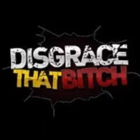 Disgrace That Bitch Disgrace That Bitch