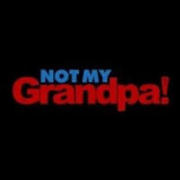 Not My Grandpa! Not My Grandpa!